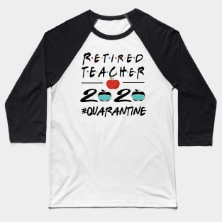 Retired 2020 The Year When Shit Got Real Quarantined Retirement Gift Baseball T-Shirt